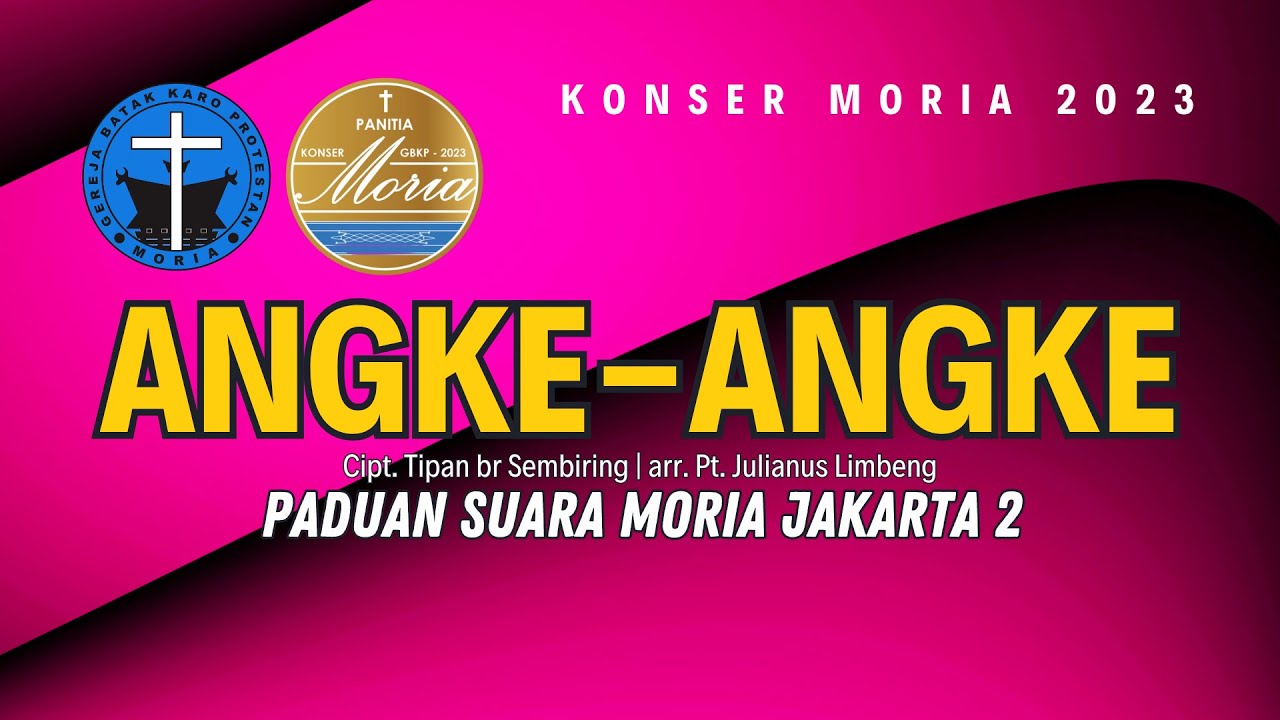 ANGKE-ANGKE | KONSER MORIA 2023 | Paduan Suara Moria Jakarta 2