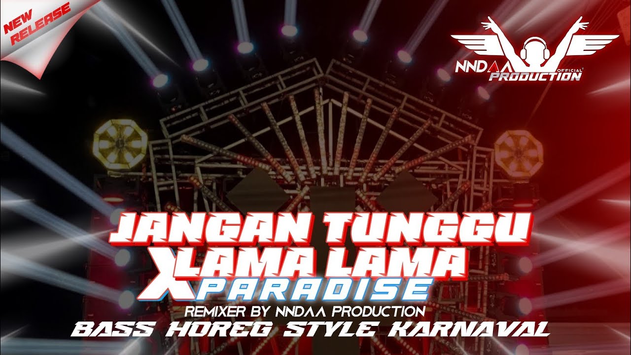 DJ JANGAN TUNGGU LAMA LAMA X PARADISE FT DITO AUDIO - NNDAA PRODUCTION