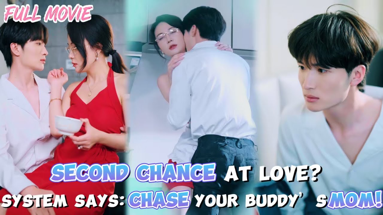Second Chance at Love?【FULL】 System Says: Chase Your Buddy’s Mom!#cdrama #age