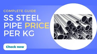 What Is The Real Cost Of Ss Steel Pipe Per Kg?