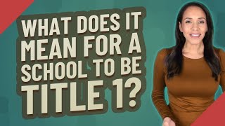 What does it mean for a school to be Title 1?