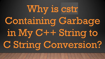 Why is cstr Containing Garbage in My C++ String to C String Conversion?