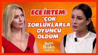 Ece İrtem Had Told About Her Childhood Like This... | BBO Yapım | Bambaşka Sohbetler