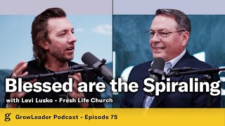 75 | Levi Lusko – Blessed are the Spiraling – Chris Hodges