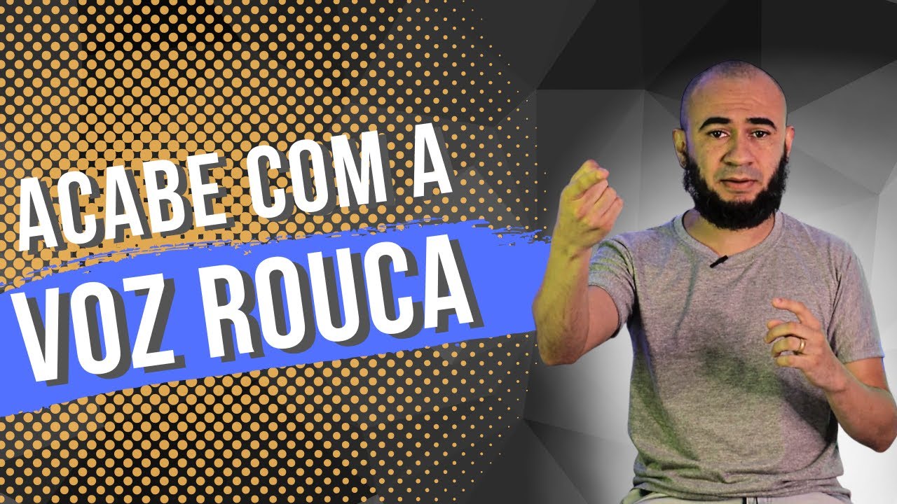 ACABAR COM A VOZ ROUCA EM 3 PASSOS - YouTube