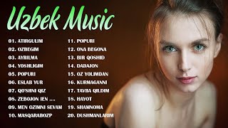 Uzbek Music 2021 - Uzbek Qo'shiqlari 2021 - узбекская музыка 2021 - узбекские песни 2021