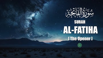 Surah Al-Fatiha سورة الفاتحة (The Opener)  | Deep Healing Quranic Vibes for Inner Peace