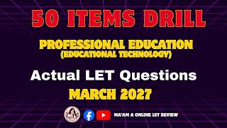 Professional Education(Educational Technology) -ACTUAL LET QUESTIONS -MARCH 2027 -50 ITEMS