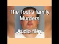 The Todt’s family murders. Audio files - 911 call/FBI/well-being request calls.