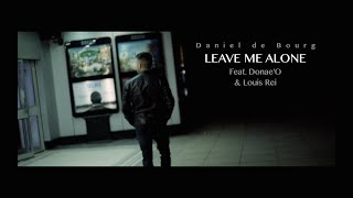 Daniel de Bourg  'LEAVE ME ALONE' Feat. Donae'o & Louis Rei