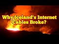 Why Iceland's Internet Cables Broke/ Iceland Fagradalsfjall Geldingadalir Volcano