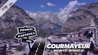 COURMAYEUR e il massiccio del Monte Bianco #ProntiPartenzaVia #trip