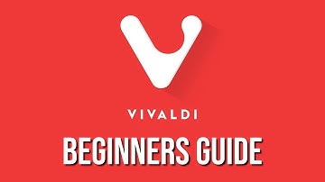 Vivaldi Web Browser (Beginners Guide)