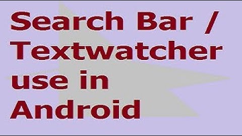 Android Studio Tutorial: Search bar/Textwatcher use in android