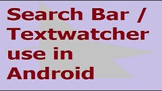 Android Studio Tutorial Search Bartextwatcher Use In Android