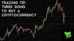 Trading Tip #9: Three Signs To Buy A Cryptocurrency
