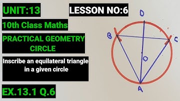 Class 10th MATH LESSON NO:6 | EX.13.1 Q.6 | Inscribe an equilateral triangle in a given circle