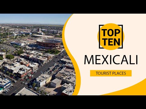 Top 10 Best Tourist Places to Visit in Mexicali | Mexico - English