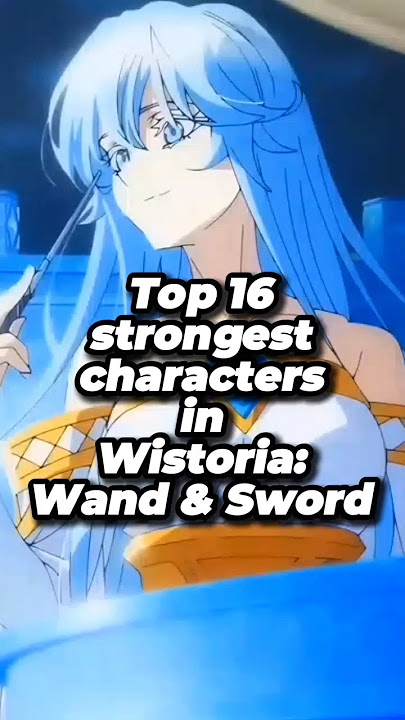 Download lagu Top 16 strongest characters in Wistoria: Wand and Sword