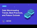 [Webinar] Data Warehousing Trends, Best Practices, and Future Outlook