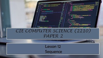CIE O-Level Computer Science (2210) Paper 2-  Lesson 12 Sequence