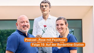 Psychiatrie Podcast "Rose mit Psychose" - Folge 10: Auf der Borderline-Station