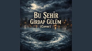 Bu Şehi̇r Gi̇rdap Gülüm (Opera)