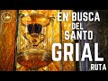 En Busca del Santo Grial: El Camino del Grial en España