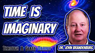 Time Doesn’t Exist the Way You Think — It’s Imaginary | Dr. John Brandenburg | Episode 409