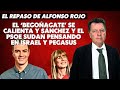 Alfonso Rojo: “El ‘Begoñagate’ se calienta y Sánchez y el PSOE sudan pensando en Israel y Pegasus”