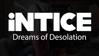 Intice - Dreams of Desolation
