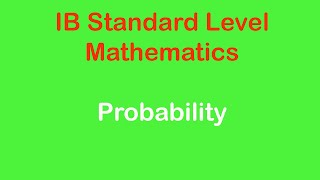Probability | IB Math | Standard Level (SL) | Concepts and Exam Related Questions Solved