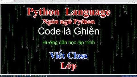 265 - Python - Viết Class - lớp và cách dùng