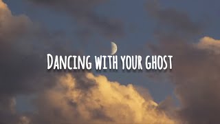 sasha alex sloan - Dancing with your ghost [lyrics]