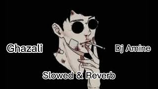 غزالي غزالي  Slowed&Reverb Ghazali Ghazali  dj Amine