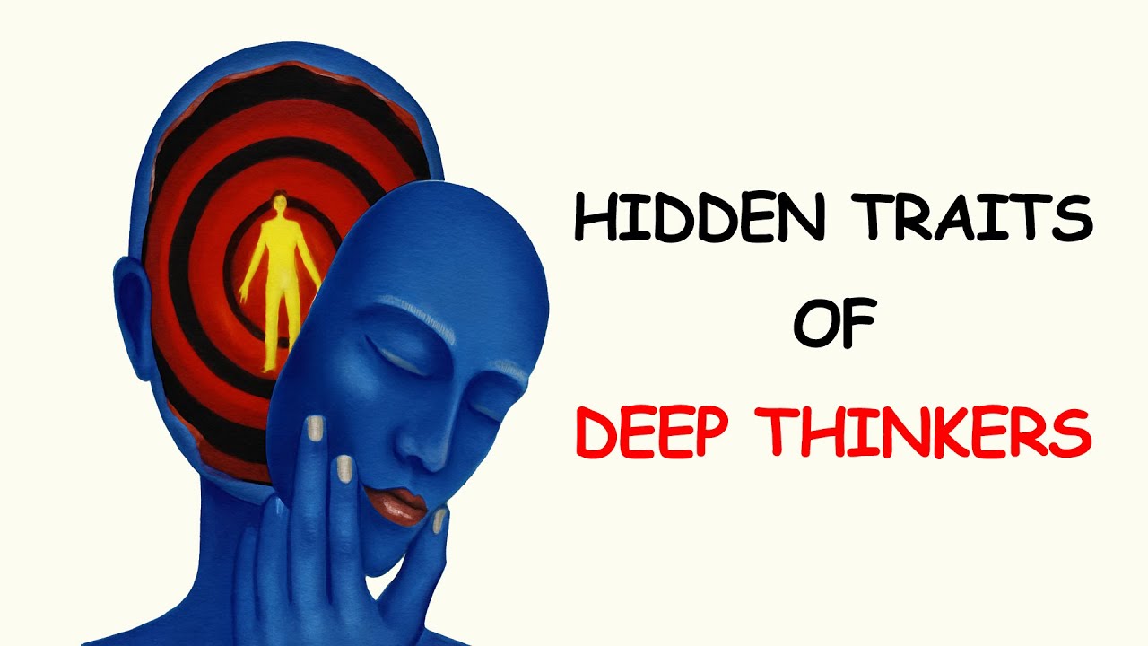The Psychology of People Who Are Deep Thinkers - 12 Hidden Traits - YouTube
