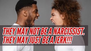 The Word Narcissist Is Overused...Some People Are Just Jerks!!!
