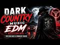 Dark Country Music EDM Western Mix ⚡ | Outlaw Bass & Midnight Roads