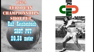 Ralf Reichenbach SHOT PUT 20.38 meter at the 1974 EUROPEAN CHAMPIONSHIPS ROME