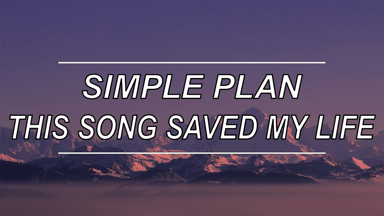 Simple Plan Lyrics This Song Saved My Life