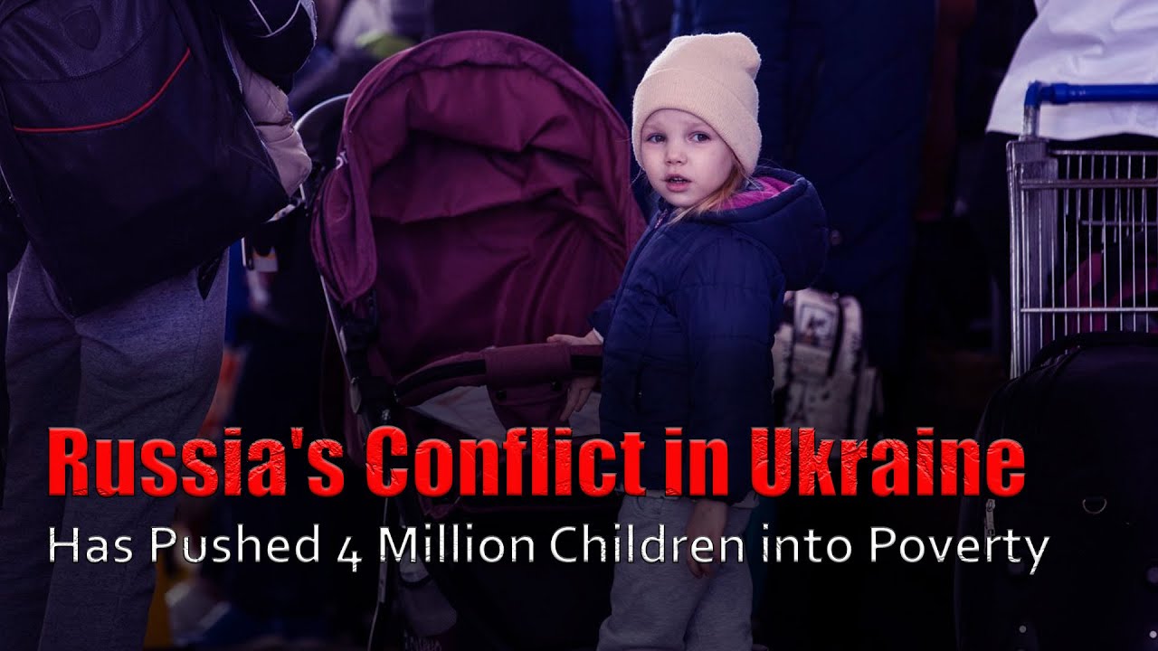 Russia's conflict in Ukraine has pushed 4 million children into poverty ...