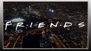 F.R.I.E.N.D.S (MS-version) (Doctor Who/F.R.I.E.N.D.S)