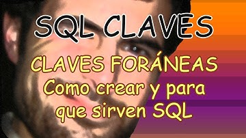 SQL Claves Foráneas (FOREIGN KEY)  Como se crean y para que sirven