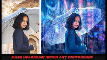 RAIN HOLOGRAM | PHOTOSHOP SPEED ART | 2021 | VISHAL JAISWAL