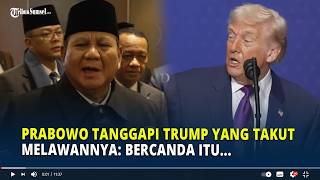Download Lagu Prabowo Tanggapi Trump yang Takut Melawannya: Bercanda Itu... MP3