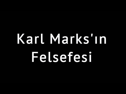 Karl Marks&rsquo;ın Felsefesi