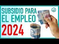 SUBSIDIO AL EMPLEO 2024 CÓMO CALCULARLO | TODO LO QUE DEBES SABER