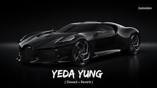 YUNG DSA - YEDA YUNG ( Slowed + Reverb ) | GOMINDON
