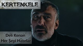 Deli Kenan Her Şeyi Hatırlar - Kertenkele