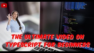 The Ultimate Video on Typescript